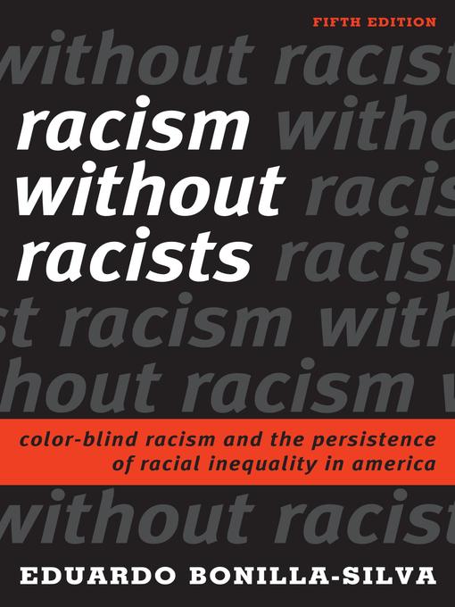 Title details for Racism without Racists by Eduardo Bonilla-Silva - Available